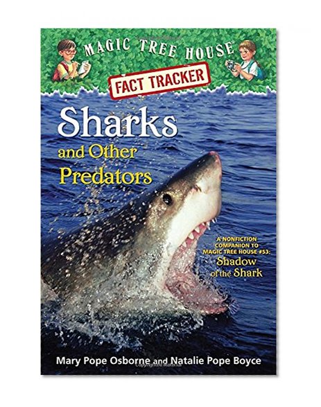 Book Cover Sharks and Other Predators: A Nonfiction Companion to Magic Tree House #53: Shadow of the Shark (Magic Tree House (R) Fact Tracker)