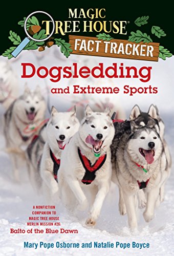 Book Cover Dogsledding and Extreme Sports: A Nonfiction Companion to Magic Tree House Merlin Mission #26: Balto of the Blue Dawn (Magic Tree House (R) Fact Tracker)