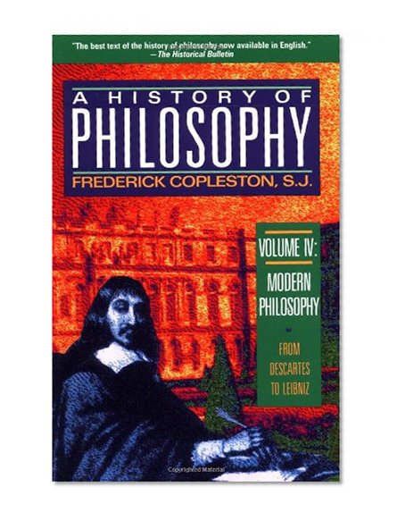 Book Cover Modern Philosophy: From Descartes to Leibnitz (A History of Philosophy, Vol. 4)
