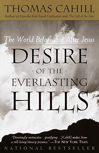 Book Cover Desire of the Everlasting Hills: The World Before and After Jesus (The Hinges of History)