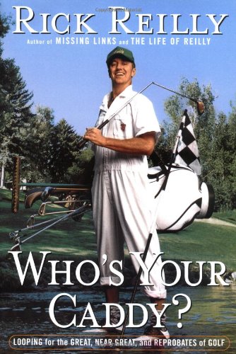 Book Cover Who's Your Caddy?: Looping for the Great, Near Great, and Reprobates of Golf