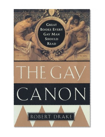 Book Cover The Gay Canon: Great Books Every Gay Man Should Read