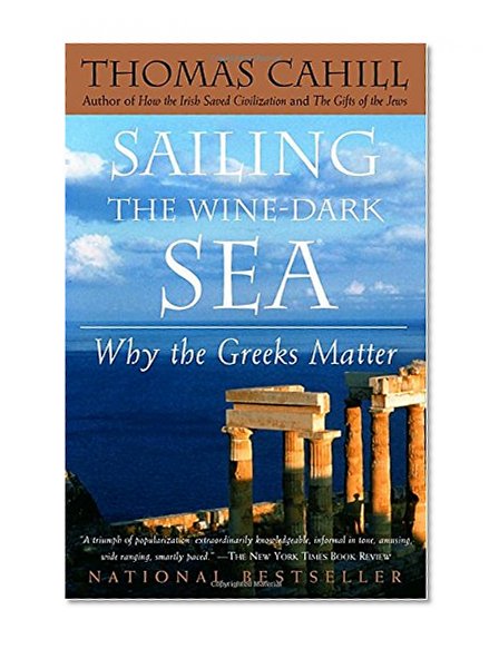 Book Cover Sailing the Wine-Dark Sea: Why the Greeks Matter (Hinges of History)