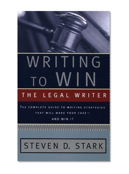 Book Cover Writing to Win: The Legal Writer: The Complete Guide to Writing Strategies That Will Make Your Case.. and Win It!