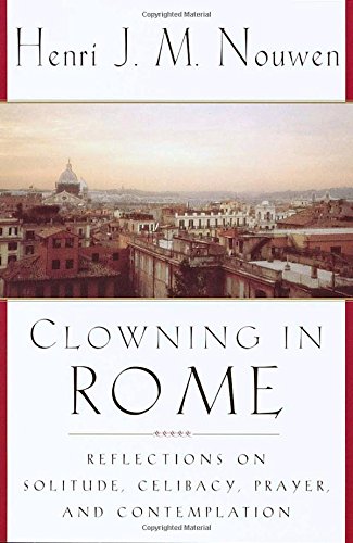 Book Cover Clowning in Rome: Reflections on Solitude, Celibacy, Prayer, and Contemplation