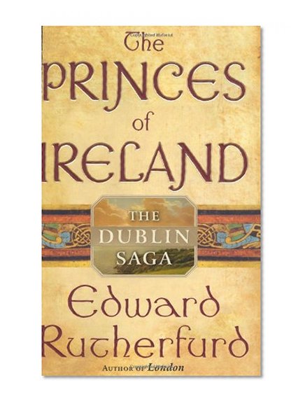 Book Cover The Princes of Ireland: The Dublin Saga (Rutherfurd, Edward)