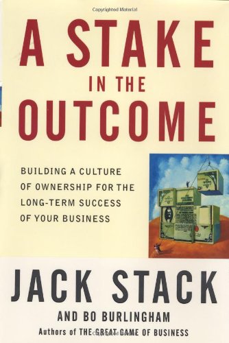 Book Cover A Stake in the Outcome: Building a Culture of Ownership for the Long-Term Success of Your Business