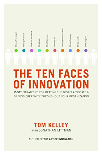 Book Cover The Ten Faces of Innovation: IDEO's Strategies for Beating the Devil's Advocate and Driving Creativity Throughout Your Organization