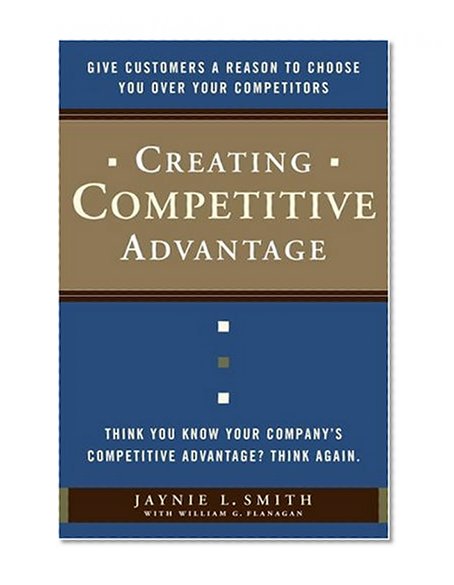 Book Cover Creating Competitive Advantage: Give Customers a Reason to Choose You Over Your Competitors