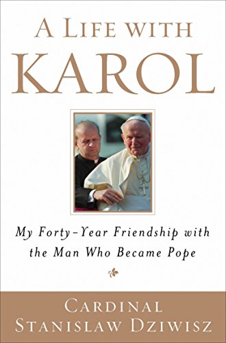 Book Cover A Life with Karol: My Forty-Year Friendship with the Man Who Became Pope