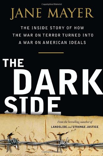 Book Cover The Dark Side: The Inside Story of How The War on Terror Turned into a War on American Ideals