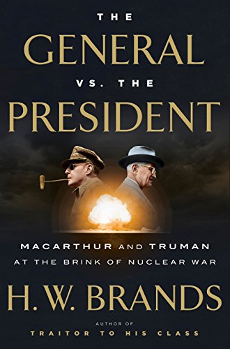 Book Cover The General vs. the President: MacArthur and Truman at the Brink of Nuclear War