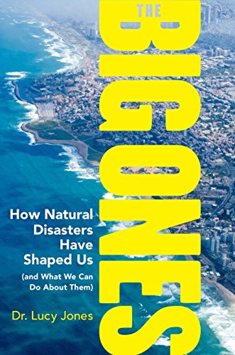 Book Cover The Big Ones: How Natural Disasters Have Shaped Us (and What We Can Do About Them)