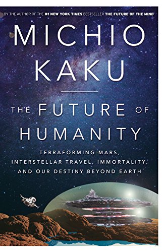 Book Cover The Future of Humanity: Terraforming Mars, Interstellar Travel, Immortality, and Our Destiny Beyond Earth