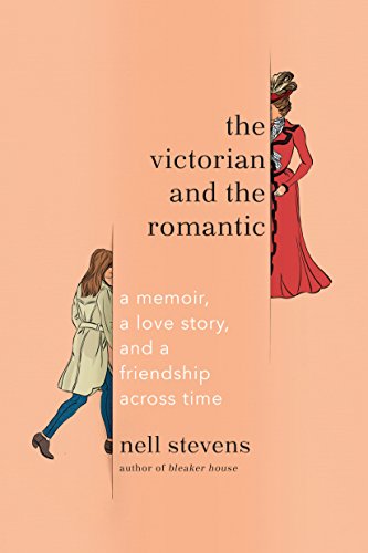 Book Cover The Victorian and the Romantic: A Memoir, a Love Story, and a Friendship Across Time