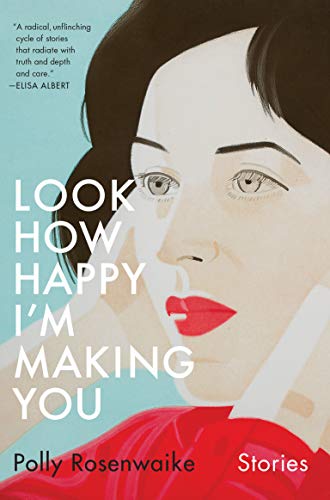Book Cover Look How Happy I'm Making You: Stories