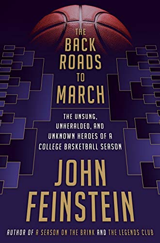 Book Cover The Back Roads to March: The Unsung, Unheralded, and Unknown Heroes of a College Basketball Season