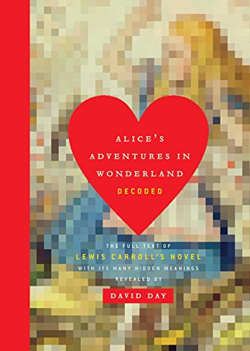 Book Cover Alice's Adventures in Wonderland Decoded: The Full Text of Lewis Carroll's Novel with its Many Hidden Meanings Revealed