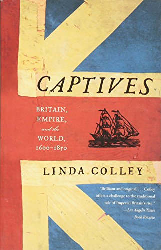 Book Cover Captives: Britain, Empire, and the World, 1600-1850