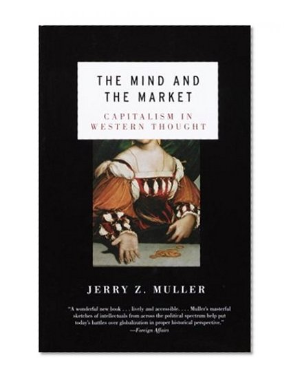 Book Cover The Mind and the Market: Capitalism in Western Thought