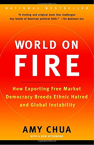 Book Cover World on Fire: How Exporting Free Market Democracy Breeds Ethnic Hatred and Global Instability
