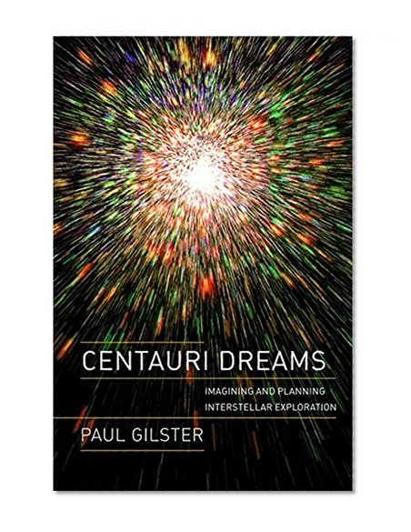 Book Cover Centauri Dreams: Imagining and Planning Interstellar Exploration