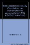 Basic algebraic geometry (Grundlehren der mathematischen Wissenschaften 217). REVISED PRINTING