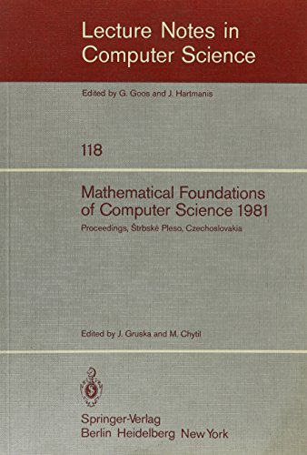 Mathematical Foundations of Computer Science 1981: Proceedings, 10th Symposium, Strbske Pleso, Czechoslovakia, August 31-September 4, 1981 (Symposium ... Foundations of Computer Science)