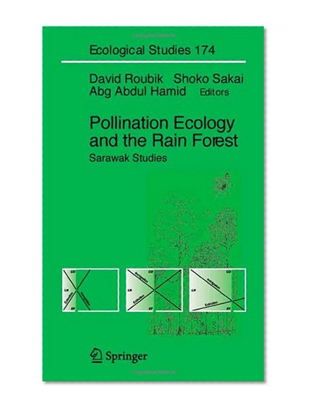 Pollination Ecology and the Rain Forest: Sarawak Studies (Ecological Studies)