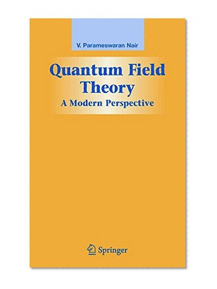 Quantum Field Theory: A Modern Perspective (Graduate Texts in Contemporary Physics)