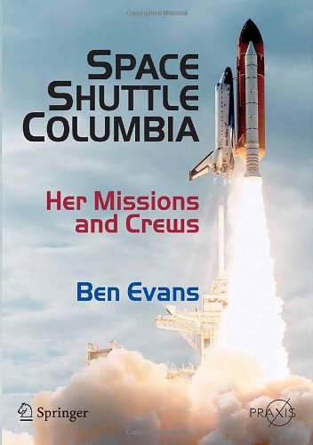 Space Shuttle Columbia: Her Missions and Crews (Springer Praxis Books / Space Exploration)