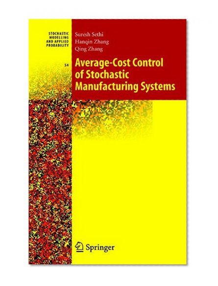 Average-Cost Control of Stochastic Manufacturing Systems (Stochastic Modelling and Applied Probability)