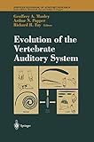 Evolution of the Vertebrate Auditory System (Springer Handbook of Auditory Research, 22)