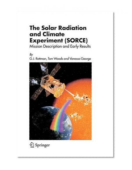 The Solar Radiation and Climate Experiment (SORCE): Mission Description and Early Results