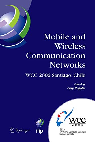 Book Cover Mobile and Wireless Communication Networks: IFIP 19th World Computer Congress, TC-6, 8th IFIP/IEEE Conference on Mobile and Wireless Communications ... and Communication Technology, 211)