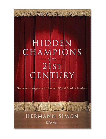 Book Cover Hidden Champions of the Twenty-First Century: The Success Strategies of Unknown World Market Leaders
