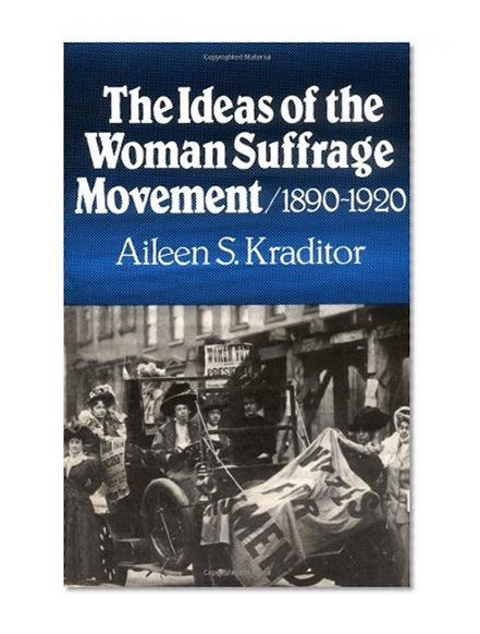The Ideas of the Woman Suffrage Movement: 1890-1920