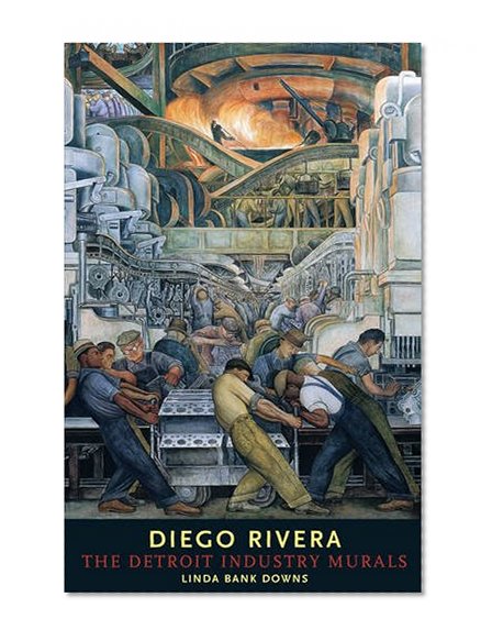 Diego Rivera: The Detroit Industry Murals