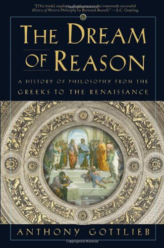 Book Cover The Dream of Reason: A History of Philosophy from the Greeks to the Renaissance