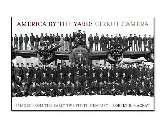 America by the Yard: Cirkut Camera: Images from the Early Twentieth Century