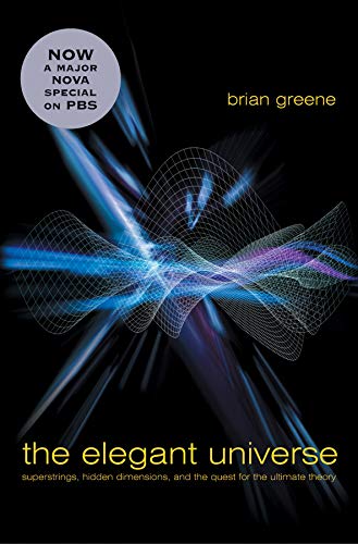 Book Cover The Elegant Universe: Superstrings, Hidden Dimensions, and the Quest for the Ultimate Theory