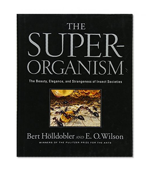 Book Cover The Superorganism: The Beauty, Elegance, and Strangeness of Insect Societies