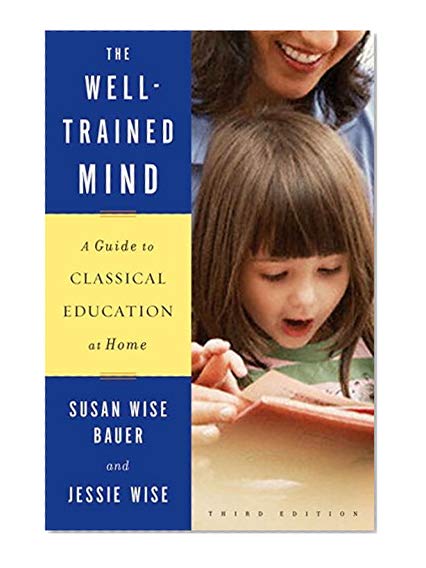 Book Cover The Well-Trained Mind: A Guide to Classical Education at Home (Third Edition)