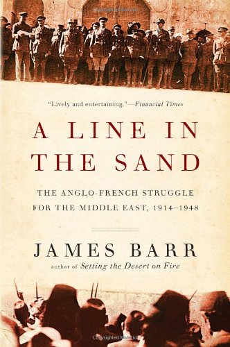 Book Cover A Line in the Sand: The Anglo-French Struggle for the Middle East, 1914-1948