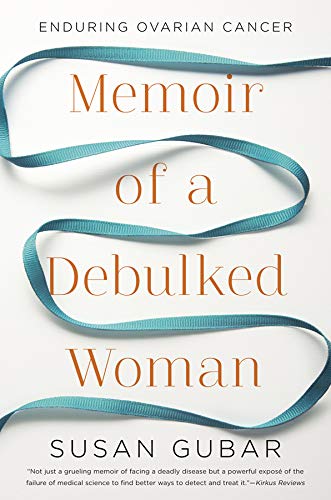 Book Cover Memoir of a Debulked Woman: Enduring Ovarian Cancer