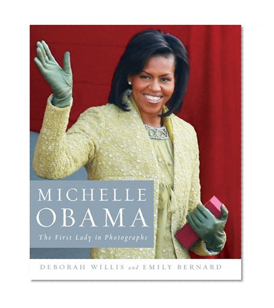 Book Cover Michelle Obama: The First Lady in Photographs