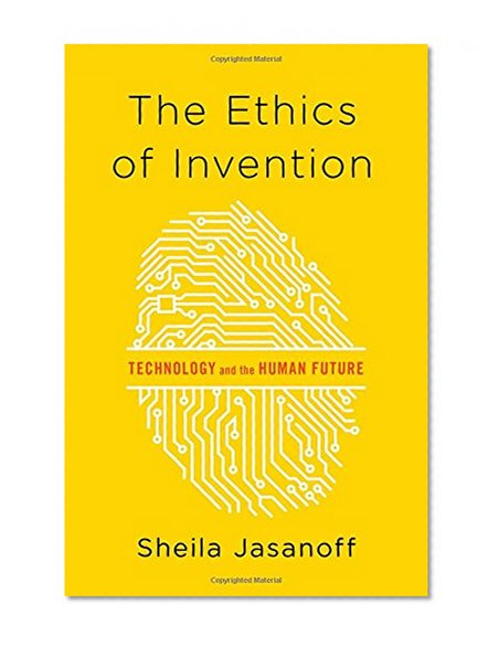 Book Cover The Ethics of Invention: Technology and the Human Future