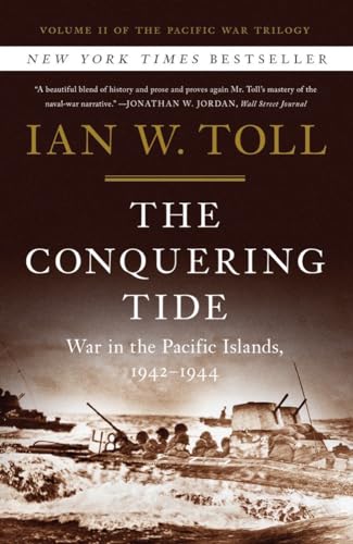 The Conquering Tide: War in the Pacific Islands, 1942â€“1944 (The Pacific War Trilogy, 2)