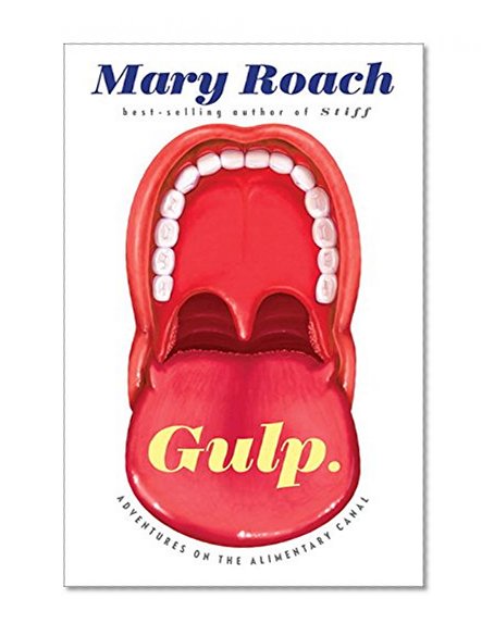 Book Cover Gulp: Adventures on the Alimentary Canal