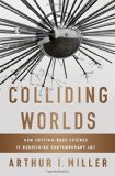 Colliding Worlds: How Cutting-Edge Science Is Redefining Contemporary Art